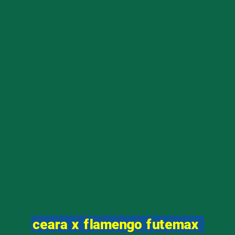 ceara x flamengo futemax