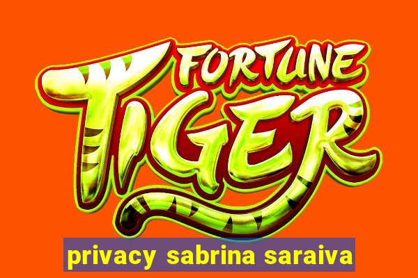 privacy sabrina saraiva