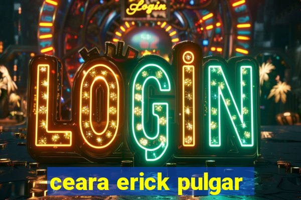 ceara erick pulgar