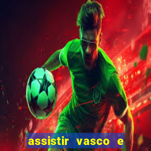 assistir vasco e internacional futemax