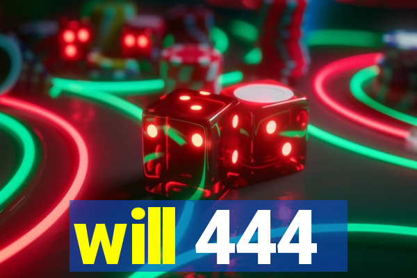 will 444