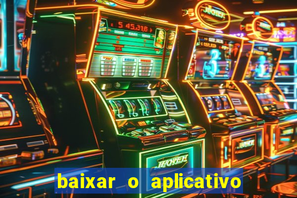 baixar o aplicativo bet nacional