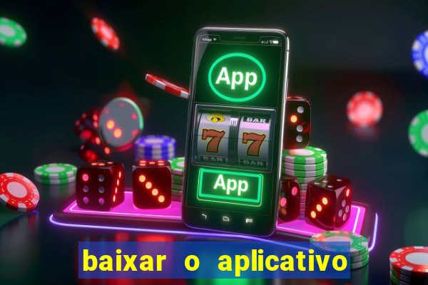 baixar o aplicativo bet nacional