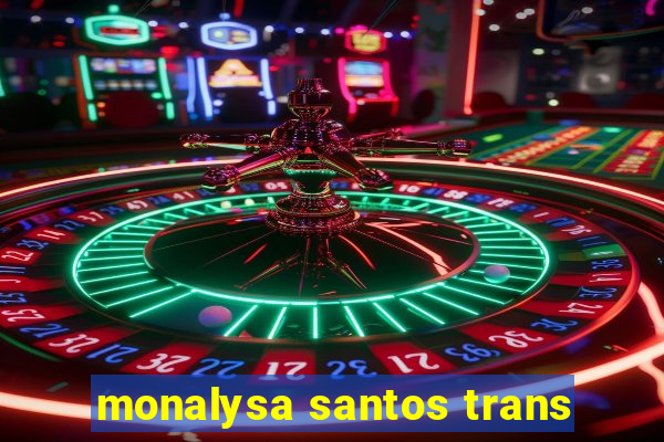 monalysa santos trans