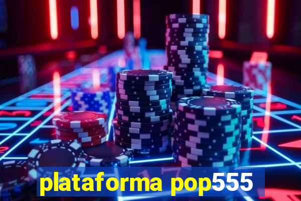 plataforma pop555