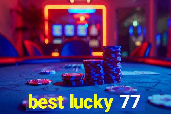 best lucky 77