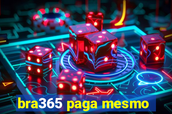 bra365 paga mesmo