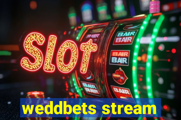 weddbets stream