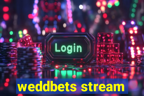 weddbets stream