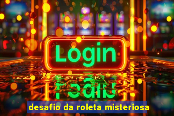 desafio da roleta misteriosa