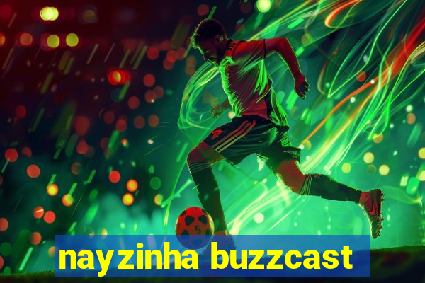 nayzinha buzzcast