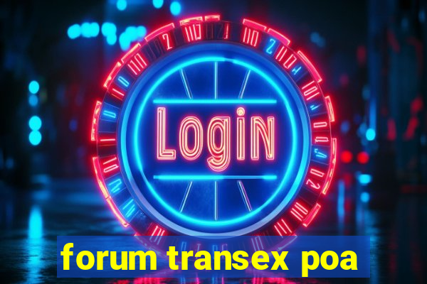 forum transex poa