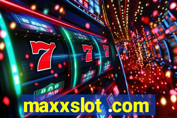 maxxslot .com