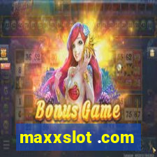 maxxslot .com