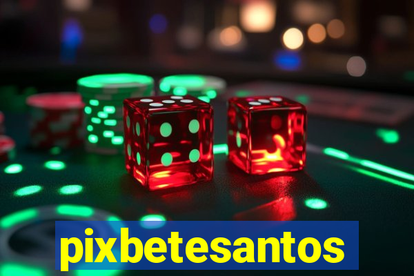 pixbetesantos