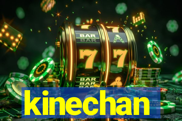 kinechan