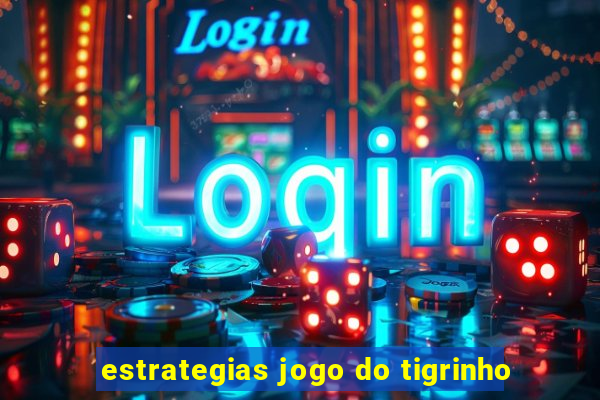 estrategias jogo do tigrinho