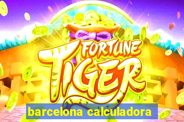 barcelona calculadora