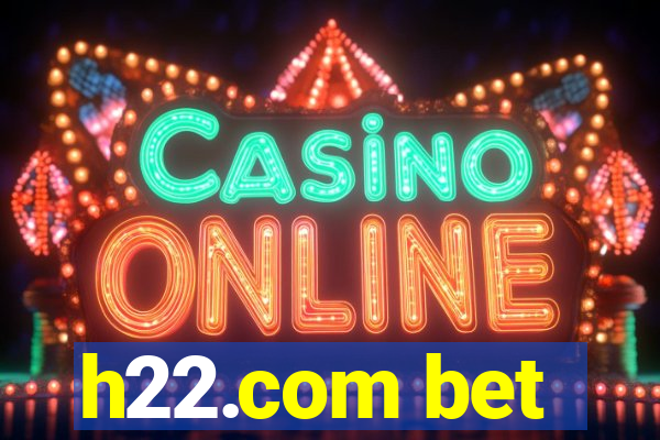 h22.com bet