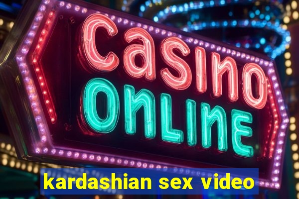 kardashian sex video