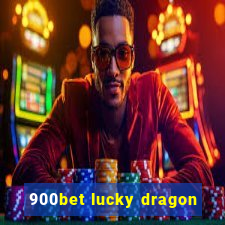 900bet lucky dragon