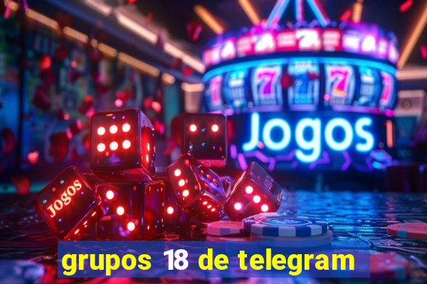 grupos 18 de telegram