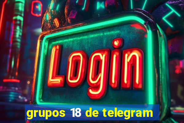 grupos 18 de telegram