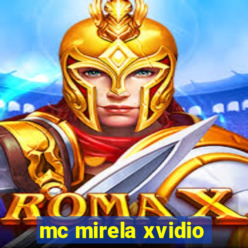 mc mirela xvidio