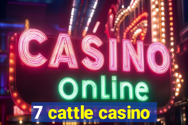 7 cattle casino