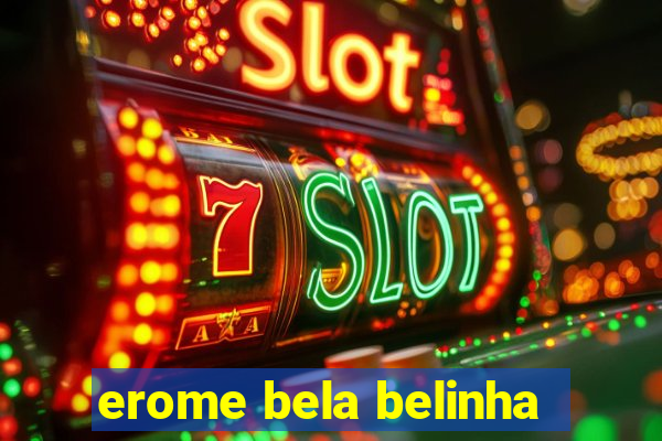 erome bela belinha