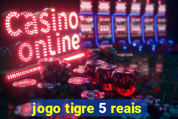 jogo tigre 5 reais