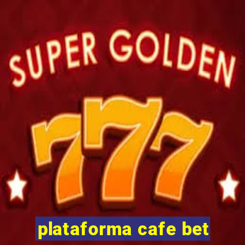 plataforma cafe bet