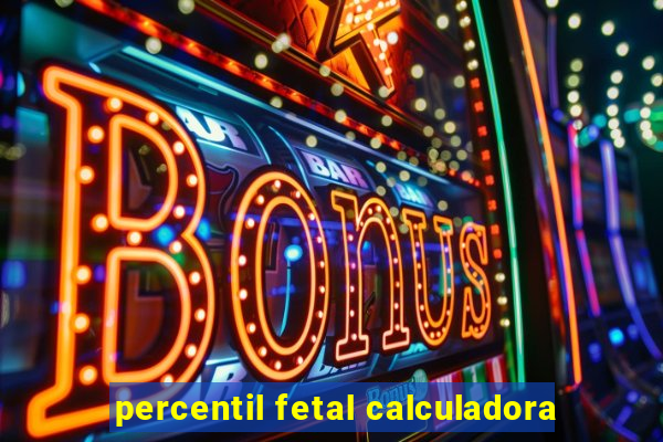 percentil fetal calculadora