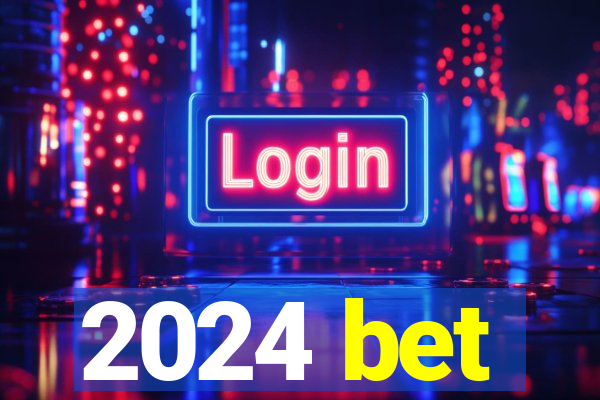 2024 bet