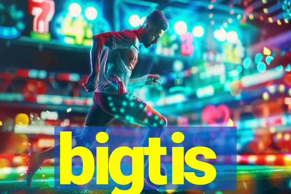 bigtis