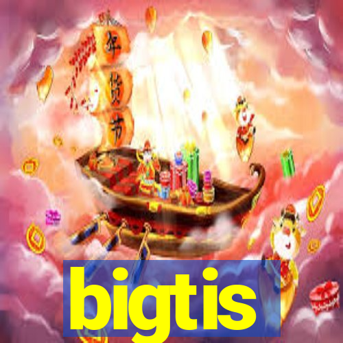 bigtis