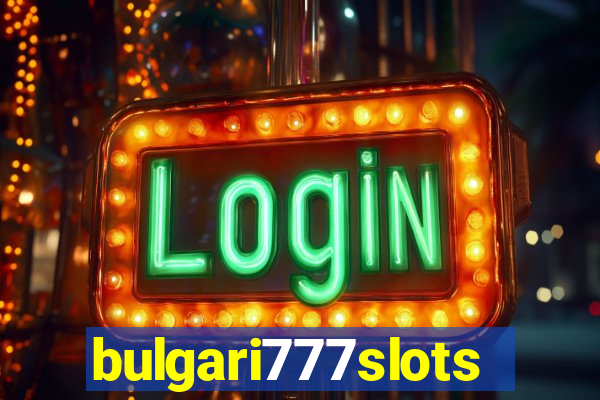 bulgari777slots.com