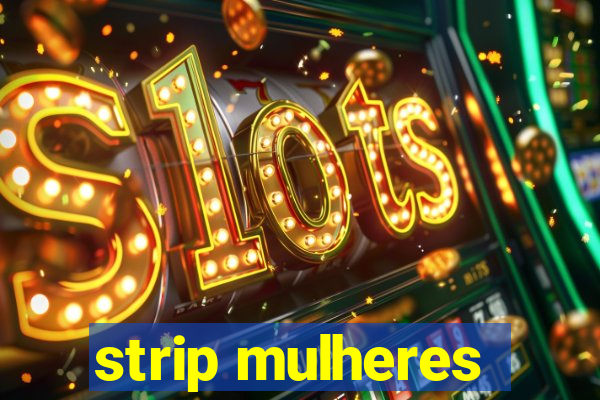 strip mulheres