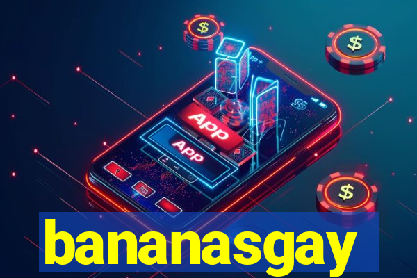 bananasgay