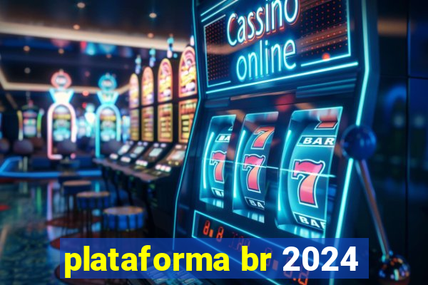 plataforma br 2024