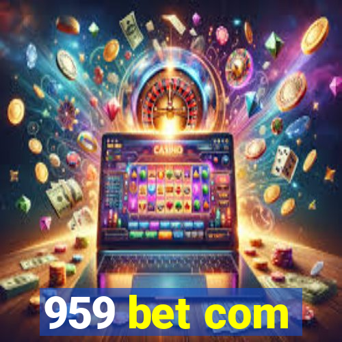 959 bet com