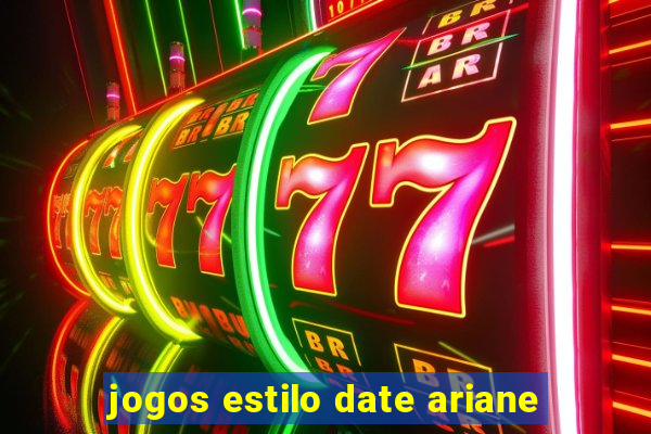 jogos estilo date ariane