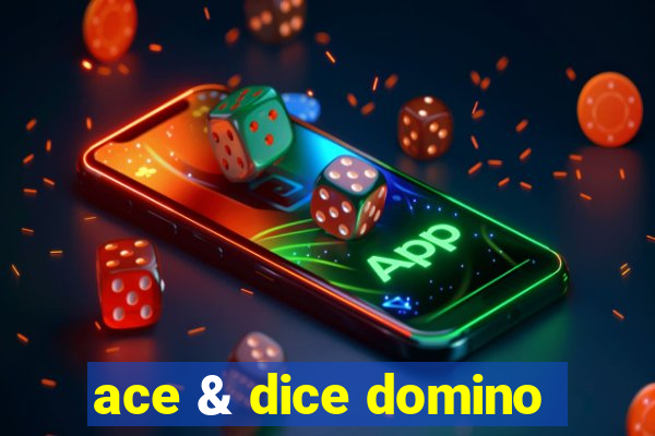 ace & dice domino