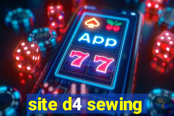 site d4 sewing