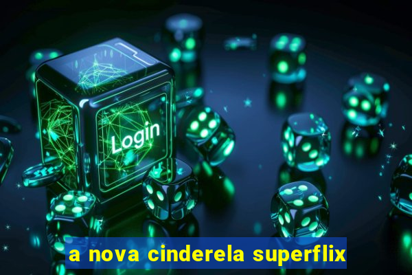 a nova cinderela superflix