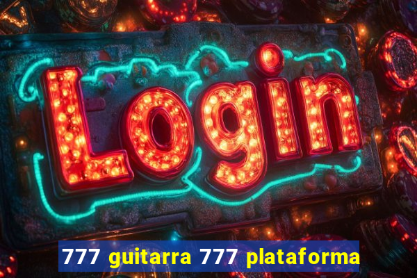 777 guitarra 777 plataforma