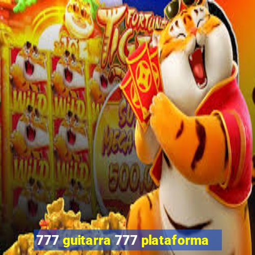 777 guitarra 777 plataforma