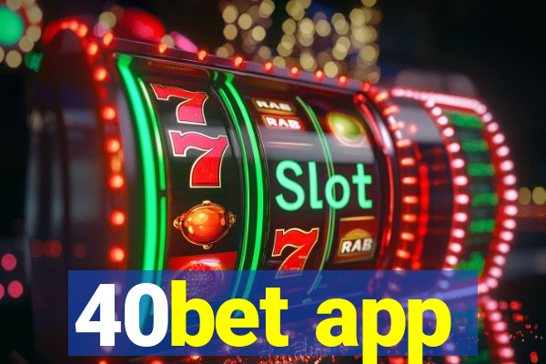 40bet app