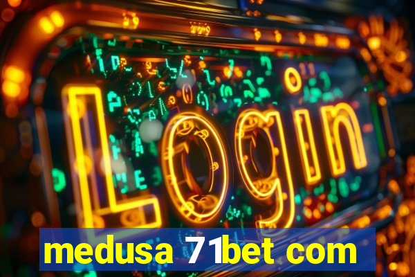 medusa 71bet com