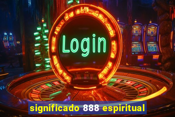 significado 888 espiritual